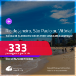 Passagens para <strong>SÃO PAULO, RIO DE JANEIRO ou VITÓRIA!</strong> A partir de R$ 333, ida e volta, c/ taxas! Datas para viajar até Agosto/24!