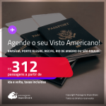 Agende para tirar o seu Visto Americano!  Passagens para <strong>BRASÍLIA, PORTO ALEGRE, RECIFE, RIO DE JANEIRO ou SÃO PAULO</strong>! A partir de R$ 312, ida e volta, c/ taxas!