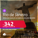Passagens para o <strong>RIO DE JANEIRO</strong>! A partir de R$ 342, ida e volta, c/ taxas! Datas para viajar até Setembro/24, inclusive no VERÃO!