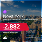 Passagens para <strong>NOVA YORK</strong>! Datas inclusive ainda em 2023, Black Friday e mais! A partir de R$ 2.882, ida e volta, c/ taxas!