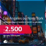 Passagens para <strong>LOS ANGELES ou NOVA YORK</strong>! A partir de R$ 2.500, ida e volta, c/ taxas! Datas para viajar até Agosto/24, em até 10x SEM JUROS!