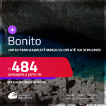 Passagens para <strong>BONITO</strong>! A partir de R$ 484, ida e volta, c/ taxas! Datas para viajar até Março/24, em até 10x SEM JUROS!
