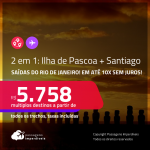 Passagens 2 em 1 – <strong>SANTIAGO + ILHA DE PASCOA</strong>! A partir de R$ 5.758, todos os trechos, c/ taxas! Em até 10x SEM JUROS!