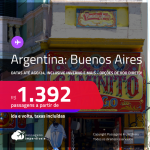 Passagens para a <strong>ARGENTINA: Buenos Aires</strong>! A partir de R$ 1.392, ida e volta, c/ taxas! Opções de VOO DIRETO!