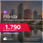 Passagens para a <strong>FLÓRIDA: Fort Lauderdale, Miami, Orlando ou Tampa</strong>! A partir de R$ 1.790, ida e volta, c/ taxas! Em até 10x SEM JUROS!