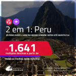 Passagens 2 em 1 – <strong>PERU: Cusco + Lima</strong>! A partir de R$ 1.641, todos os trechos, c/ taxas!