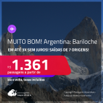 MUITO BOM!!! Passagens para a <strong>ARGENTINA: Bariloche</strong>! A partir de R$ 1.361, ida e volta, c/ taxas! Em até 3x SEM JUROS!