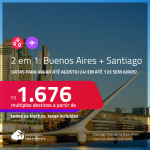 Passagens 2 em 1 – <strong>ARGENTINA: Buenos Aires + CHILE: Santiago!</strong> A partir de R$ 1.676, todos os trechos, c/ taxas! Em até 12x SEM JUROS!