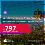 AINDA DÁ TEMPO! Passagens para o <strong>CHILE: Santiago</strong>! A partir de R$ 797, ida e volta, c/ taxas, em até 3x SEM JUROS! Datas para viajar até Setembro/24, inclusive no INVERNO!