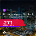 Passagens para o <strong>RIO DE JANEIRO ou SÃO PAULO</strong>! A partir de R$ 271, ida e volta, c/ taxas! Datas para viajar até Agosto/24!