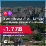 Passagens 2 em 1 – <strong>ARGENTINA: Buenos Aires + CHILE: Santiago!</strong> A partir de R$ 1.778, todos os trechos, c/ taxas! Em até 12x SEM JUROS!