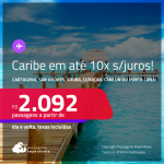 Passagens para o <strong>CARIBE: Cartagena, San Andres, Aruba, Curaçao, Cancún ou Punta Cana</strong>! A partir de R$ 2.092, ida e volta, c/ taxas! Em até 10x SEM JUROS!
