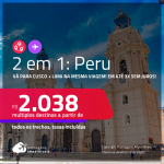 Passagens 2 em 1 – <strong>PERU: Cusco + Lima!</strong> A partir de R$ 2.038, todos os trechos, c/ taxas! Em até 3x SEM JUROS!