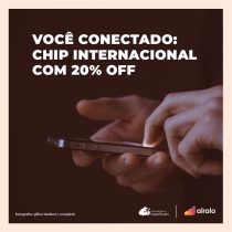Você conectado: chip internacional com 20% off