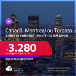 Passagens para o <strong>CANADÁ: Montreal ou Toronto</strong>! A partir de R$ 3.280, ida e volta, c/ taxas! Em até 10x SEM JUROS!