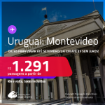 Passagens para o <strong>URUGUAI: Montevideo! </strong>A partir de R$ 1.291, ida e volta, c/ taxas, em até 3x SEM JUROS! Datas para viajar até Setembro/24!