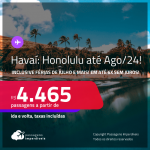 Passagens para o <strong>HAVAÍ: Honolulu</strong>! A partir de R$ 4.465, ida e volta, c/ taxas! Datas até Agosto/24, inclusive Férias de Julho e mais! Em até 6x SEM JUROS!