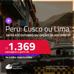 Passagens para o <strong>PERU: Cusco ou Lima</strong>! A partir de R$ 1.369, ida e volta, c/ taxas, em até 3x SEM JUROS! Datas para viajar até Outubro/24! Opções de VOO DIRETO!