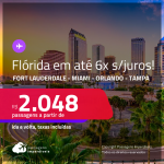 Passagens para a <strong>FLÓRIDA: Fort Lauderdale, Miami, Orlando ou Tampa</strong>! A partir de R$ 2.048, ida e volta, c/ taxas! Em até 6x SEM JUROS!