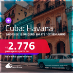 Passagens para a <strong>CUBA: Havana</strong>! A partir de R$ 2.776, ida e volta, c/ taxas! Em até 10x SEM JUROS!