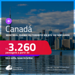 Passagens para o <strong>CANADÁ: Montreal, Quebec ou Toronto</strong>! A partir de R$ 3.260, ida e volta, c/ taxas! Em até 10x SEM JUROS!