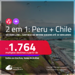 Passagens 2 em 1 – <strong>CHILE: Santiago + PERU: Lima! </strong>A partir de R$ 1.764, todos os trechos, c/ taxas! Em até 3x SEM JUROS!
