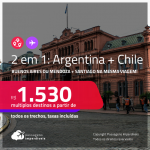 Passagens 2 em 1 – <strong>ARGENTINA: Buenos Aires ou Mendoza + CHILE: Santiago</strong>! A partir de R$ 1.530, todos os trechos, c/ taxas! Em até 3x SEM JUROS!