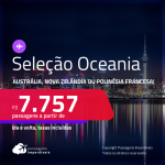 Seleção de Passagens para a <strong>OCEANIA: Austrália, Nova Zelândia ou Polinésia Francesa! </strong>A partir de R$ 7.757, ida e volta, c/ taxas! Opções com BAGAGEM INCLUÍDA!