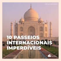 10 Passeios Internacionais Imperdíveis para inspirar suas próximas aventuras