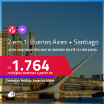 Passagens 2 em 1 – <strong>BUENOS AIRES + SANTIAGO</strong>! A partir de R$ 1.764, todos os trechos, c/ taxas! Em até 12x SEM JUROS!