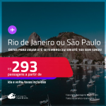 Passagens para o <strong>RIO DE JANEIRO ou SÃO PAULO</strong>! A partir de R$ 293, ida e volta, c/ taxas, em até 10x SEM JUROS! Datas para viajar até Setembro/24!