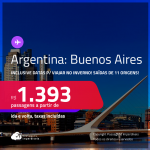 Passagens para a <strong>ARGENTINA: Buenos Aires</strong>! A partir de R$ 1.393, ida e volta, c/ taxas! Inclusive datas para viajar no <strong>INVERNO</strong>!