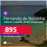 Passagens para <strong>FERNANDO DE NORONHA</strong>! A partir de R$ 895, ida e volta, c/ taxas! Em até 10x SEM JUROS!