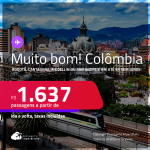 MUITO BOM!!! Passagens para a <strong>COLÔMBIA: Bogotá, Cartagena, Medellin ou San Andres</strong>! A partir de R$ 1.637, ida e volta, c/ taxas! Em até 6x SEM JUROS!