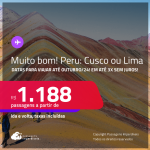 MUITO BOM!!! Passagens para o <strong>PERU: Cusco ou Lima</strong>! A partir de R$ 1.188, ida e volta, c/ taxas! Em até 3x SEM JUROS! Opções de VOO DIRETO!