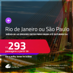 Passagens para o <strong>RIO DE JANEIRO ou SÃO PAULO</strong>! Datas para viajar até Outubro/24! A partir de R$ 293, ida e volta, c/ taxas!