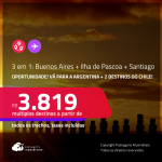 Oportunidade! Continua!!! Passagens 3 em 1 – <strong>BUENOS AIRES + ILHA DE PASCOA + SANTIAGO! </strong>A partir de R$ 3.819, todos os trechos, c/ taxas!