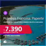Programe sua viagem para o paraíso! Passagens para a <strong>POLINÉSIA FRANCESA: Papeete</strong>! A partir de R$ 7.390, ida e volta, c/ taxas, em até 5x SEM JUROS! Opções com BAGAGEM INCLUÍDA!