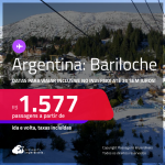 Passagens para a <strong>ARGENTINA: Bariloche</strong>! Datas para viajar inclusive no Inverno! A partir de R$ 1.577, ida e volta, c/ taxas! Em até 3x SEM JUROS!