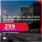 Passagens para o <strong>RIO DE JANEIRO ou SÃO PAULO</strong>! A partir de R$ 259, ida e volta, c/ taxas! Datas para viajar até Novembro/24!