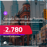 Passagens para o <strong>CANADÁ: Montreal ou Toronto</strong>! A partir de R$ 2.780, ida e volta, c/ taxas, em até 6x SEM JUROS! Datas até Setembro/24! Opções com BAGAGEM INCLUÍDA!