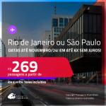 Passagens para o <strong>RIO DE JANEIRO ou SÃO PAULO</strong>! A partir de R$ 269, ida e volta, c/ taxas, em até 6x SEM JUROS! Datas para viajar até Novembro/24!