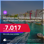 Passagens para a <strong>POLINÉSIA FRANCESA: Papeete ou MALDIVAS: Male</strong>! A partir de R$ 7.017, ida e volta, c/ taxas, em até 10x SEM JUROS! Opções com BAGAGEM INCLUÍDA!
