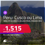 Passagens para o <strong>PERU: Cusco ou Lima</strong>! A partir de R$ 1.515, ida e volta, c/ taxas! Datas para viajar até Outubro/24!