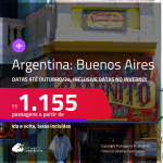 Passagens para a <strong>ARGENTINA: Buenos Aires</strong>! A partir de R$ 1.155, ida e volta, c/ taxas! Datas até Outubro/24, inclusive datas no INVERNO!
