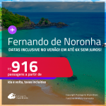Passagens para <strong>FERNANDO DE NORONHA</strong>! A partir de R$ 916, ida e volta, c/ taxas, em até 6x SEM JUROS! Datas até Outubro/24, inclusive no Verão!