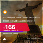 Hospedagem no <strong>RIO DE JANEIRO ou SÃO PAULO</strong>! A partir de R$ 166, por noite, em quarto duplo! Opções com CAFÉ DA MANHÃ incluso!