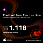 BLACK FRIDAY 2023!!! CONTINUA! Passagens para o <strong>PERU: Cusco ou Lima</strong>! A partir de R$ 1.118, ida e volta, c/ taxas! Em até 3x SEM JUROS!