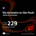 BLACK FRIDAY 2023!!! Passagens para o <strong>RIO DE JANEIRO ou SÃO PAULO</strong>! A partir de R$ 229, ida e volta, c/ taxas!