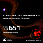 BLACK FRIDAY 2023!!! Ainda dá tempo! Passagens para <strong>FERNANDO DE NORONHA</strong>! A partir de R$ 651, ida e volta, c/ taxas!, em até 3x SEM JUROS! Datas até Outubro/24!